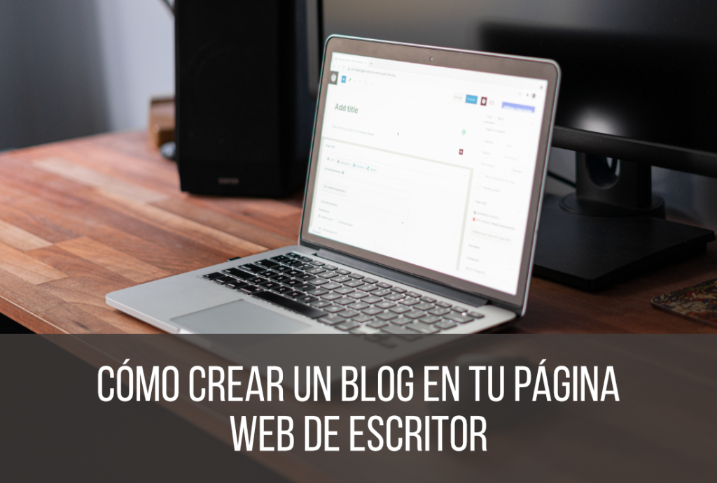 Cómo crear un blog en tu página web de escritor